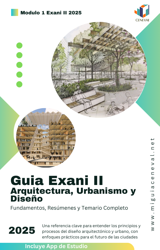 Guía ceneval EXANI-II Modulo 1 Arquitectura, Urbanismo y Diseño
